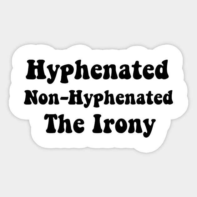 Hyphenated Non-Hyphenated The Irony bad grammar funny Sticker by soukai